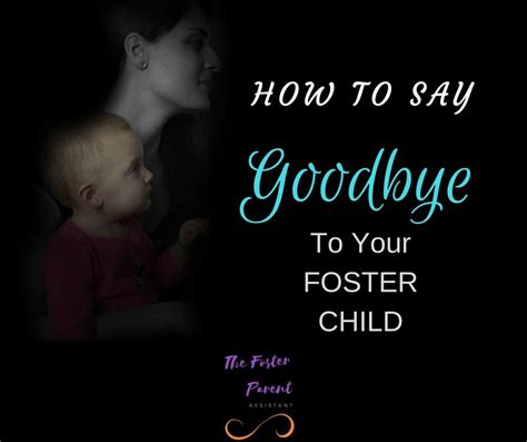 How To Say Goodbye To A Foster Child Fostering Children Parenting