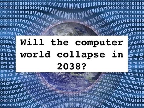 Will The Computer World Collapse In 2038