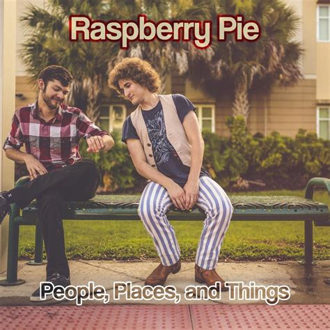 People Places And Things Raspberry Pie Mp3 Buy Full Tracklist