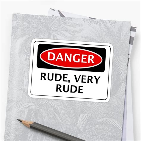 Rude Very Rude Funny Fake Safety Sign Stickers By Dangersigns Redbubble