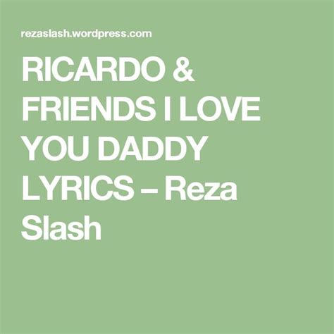Ricardo And Friends I Love You Daddy Lyrics Lyrics Love You My Love