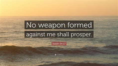 Isaiah 5417 Quote “no Weapon Formed Against Me Shall Prosper” 12