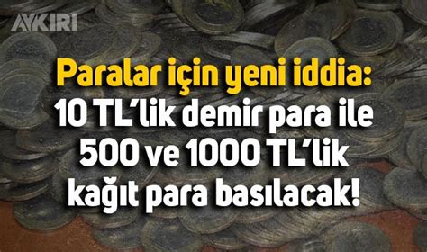 Paralar için yeni iddia 10 TL lik madeni para ile 500 ve 1000 TLlik