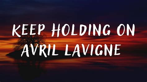 Avril Lavigne Keep Holding On Lyrics Youtube