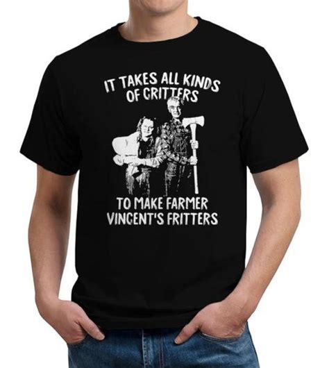 It Takes All Kinds Of Critters To Make Farmer Vincent S Fritters Motel Hell T Shirt