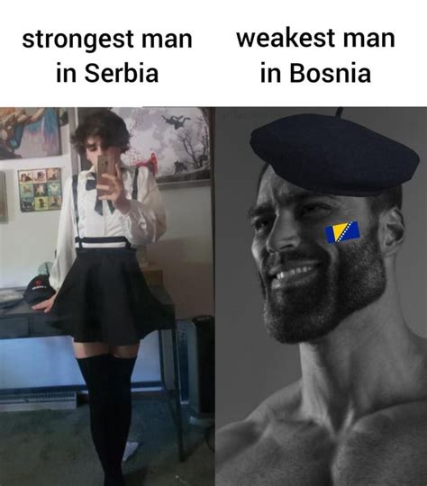 Strongest Man Weakest Man In Serbia In Bosnia Ifunny