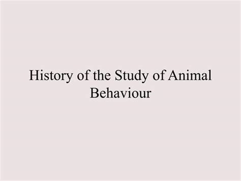 Ppt History Of The Study Of Animal Behaviour Powerpoint Presentation