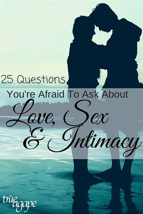 25 Questions Youre Afraid To Ask About Love Sex And Intimacy