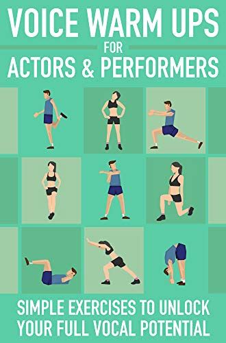 Voice Warm Ups For Actors And Performers Simple Exercises To Unlock Your Full Vocal Potential