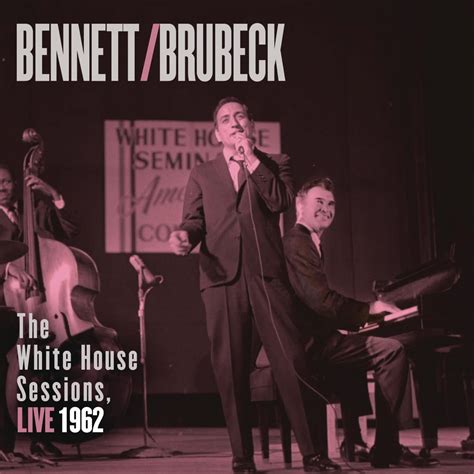 ‎the White House Sessions Live 1962 Album By Tony Bennett And Dave