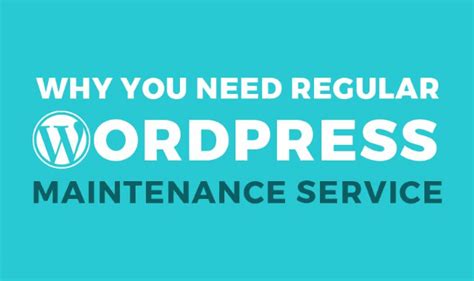 Why You Need Regular Wordpress Maintenance Service Infographic