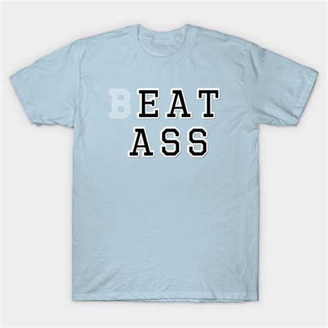Beat Ass Workaholics T Shirt Teepublic