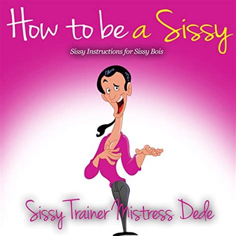 How To Be A Sissy Sissy Instructions For Sissy Bois Hörbuch Download