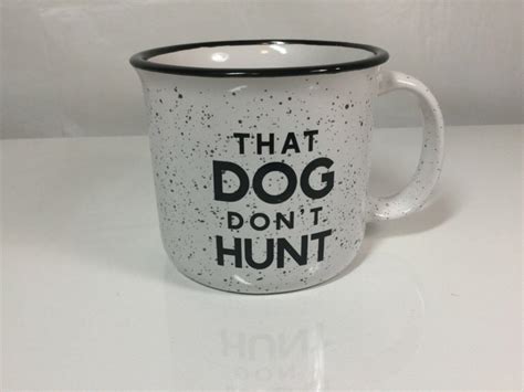 Muddy Paws Coffee Mug That Dog Dont Hunt 16oz 3003585039