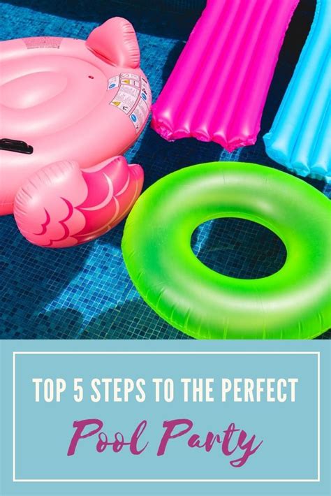 Top 5 Steps To The Perfect Pool Party Pool Party Pool Party
