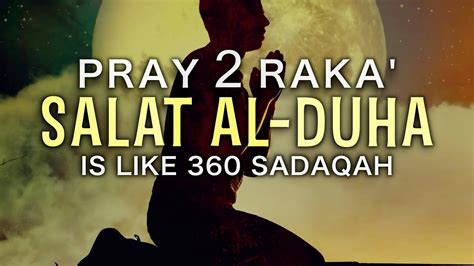 This Is Why Pray 2 Rakaat Duha Salah Youtube