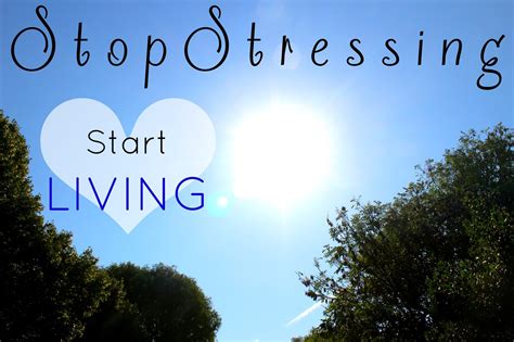 10 Ways To Stop Stressing And Start Living Emily Bashforth