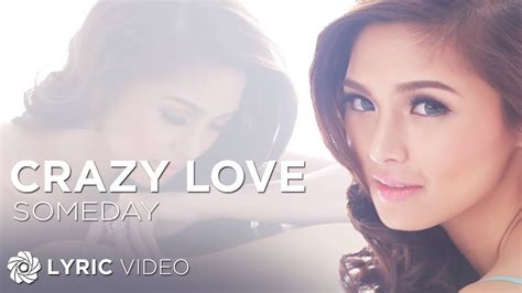 Kim Chiu Someday Crazy Love Official Lyric Video Youtube