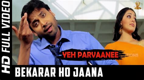 Bekarar Ho Jaana Full Video Song Yeh Parvaanee Hindi Movie Sumanth