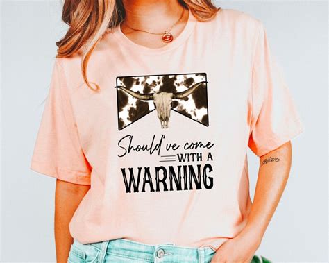Shouldve Come With A Warning T Shirt Country Music Etsy