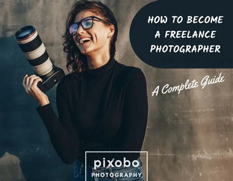 How To Become A Freelance Photographer A Complete Guide Pixobo Profitable Photography