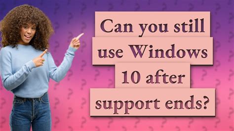 Can You Still Use Windows 10 After Support Ends Youtube