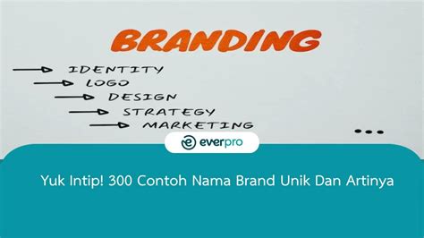 300 Contoh Nama Brand Unik Dan Artinya Untuk Berbagai Produk