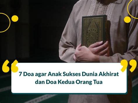 7 Doa Agar Anak Sukses Dunia Akhirat Dan Doa Kedua Orang Tua