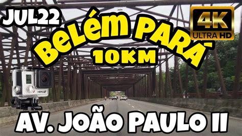 [4k] Avenida João Paulo Ii Driving BelÉm Do ParÁ Julho 2022 4k Driving Youtube