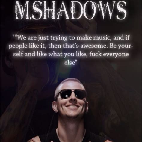 Discover and share m shadows quotes. M Shadows Quotes. QuotesGram