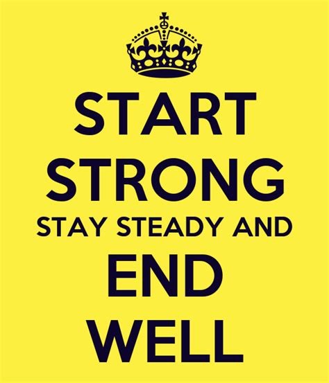 Start Strong Stay Steady And End Well Poster Sneeze Keep Calm O Matic