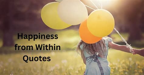 Happiness From Within Quotes Unlocking The Key To Inner Joy