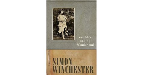 The Alice Behind Wonderland By Simon Winchester