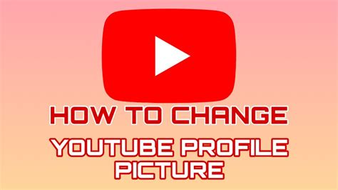 How To Change Youtube Profile Picture On Android And Ios Youtube New
