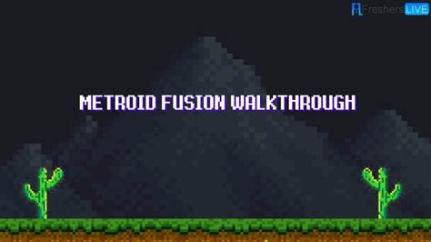 Metroid Fusion Walkthrough Guide Gameplay And Wiki News