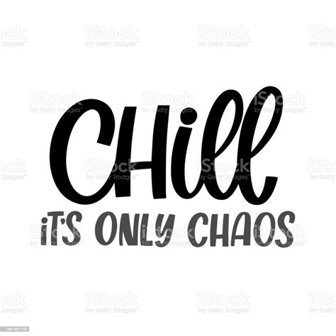 Hand Drawn Lettering Quote The Inscription Chill Its Only Chaos Perfect