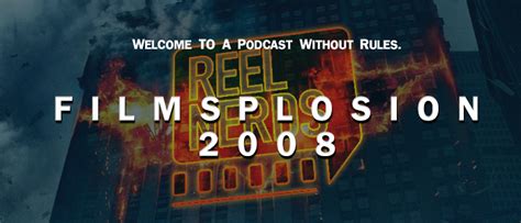 Filmsplosion 2008 Reel Nerds Podcast