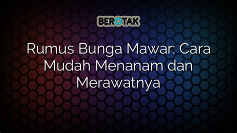 √ Rumus Bunga Mawar Cara Mudah Menanam Dan Merawatnya