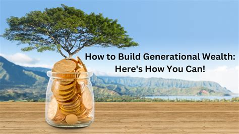 How To Build Generational Wealth A Comprehensive Guide For Financial