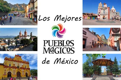 ¿los Mejores Pueblos Mágicos De México