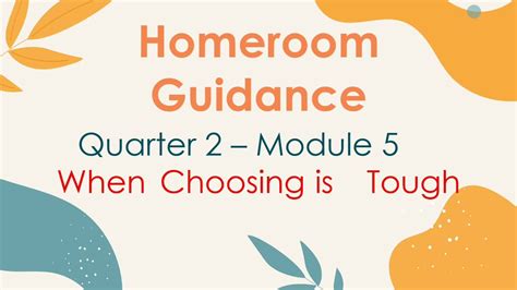 Homeroom Guidance 2 Quarter 2 Module 5 When Choosing Is Tough Youtube