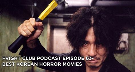 The shining, nightmare on elm street, and gremlins are just a few of the best horror movies from the 80s. Fright Club Podcast Episode 63- Best Korean Horror
