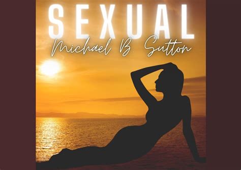 Michael B Sutton Drops The Sultry Sizzler “sexual” Jamsphere