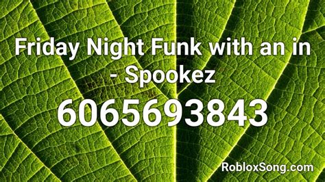 Last friday night roblox id. Friday Night Funk with an in - Spookez Roblox ID - Roblox music codes