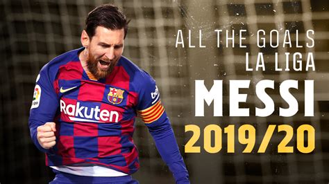All Leo Messis Goals In Laliga 201920