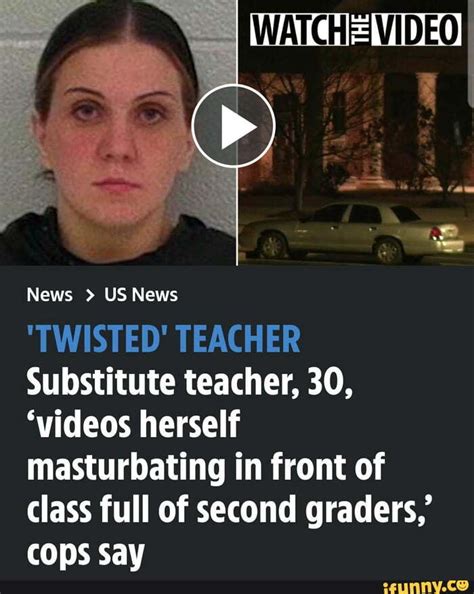 watch video news us news twisted teacher substitute teacher 30 videos herself
