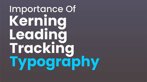 Importance Of Kerning Leading Tracking Typography Youtube