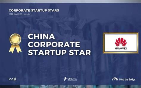Huawei Wurde Auf Der Css 2022 Mit Dem Globalen Corporate Startup Star