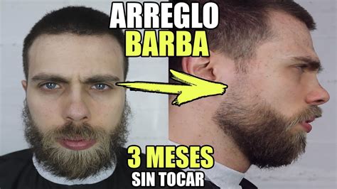 Como Arreglar Barba En Casa Cambio Radical Despu S De Meses Youtube