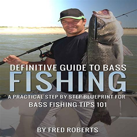 Jp Definitive Guide To Bass Fishing A Practical Step By